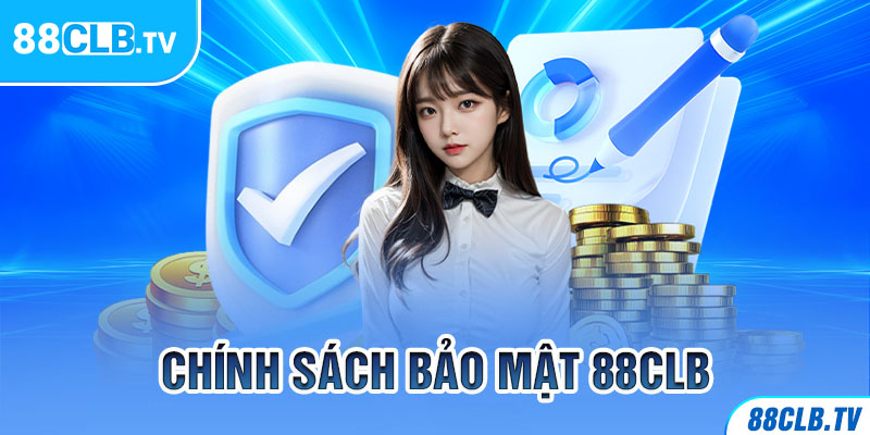 Chính Sách Bảo Mật 88clb Và Những Cập Nhập Mới Nhất 2024