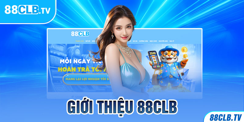 Giới Thiệu 88CLB | Nền Tảng Giải Trí Đổi Thưởng trực tuyến 2024