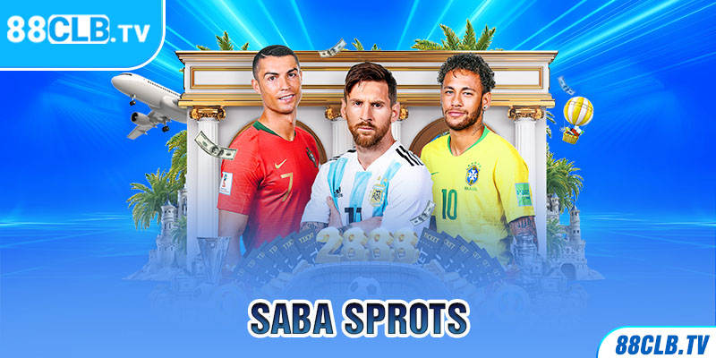 SABA SPORTS – Điểm cá độ Thể Thao Tuyệt Đỉnh Tại 88CLB