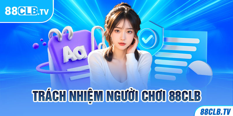 Trách Nhiệm Người Chơi 88clb